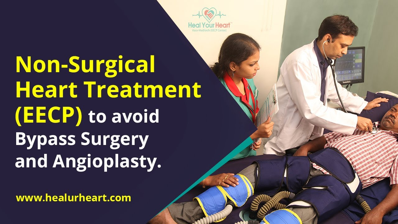 Non-Surgical Heart Treatment (EECP) to avoid Bypass Surgery and Angioplasty.